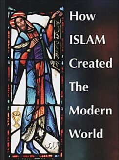 How Islam Created the Modern world